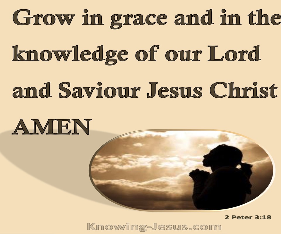 2 Peter 3:18 Growi In Grace And In The Knowledge of Our Lord Jesus (cream)